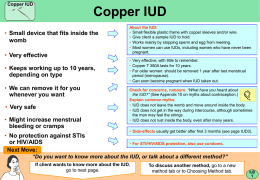 Copper IUD  Copper IUD  • Small device that fits inside the womb • Very effective  • Keeps working up to 10 years, depending on type • We.