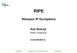 RIPE Réseaux IP Européens Rob Blokzijl RIPE Chairman K13@NIKHEF.nl Rob Blokzijl  . RIPE 61 Rome, 15-19 November 2010 .  www.ripe.net.