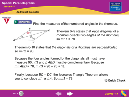 Special Parallelograms LESSON 6-4  Additional Examples  Find the measures of the numbered angles in the rhombus. Theorem 6–9 states that each diagonal of a rhombus.