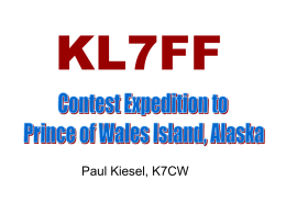 KL7FF Paul Kiesel, K7CW Why Go to Alaska? • KL7FNL KL7GLL VE8BY - Late 50s and Early 60s on 6-Meters • Exotic DX before.