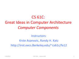 CS 61C: Great Ideas in Computer Architecture Computer Components Instructors: Krste Asanovic, Randy H.