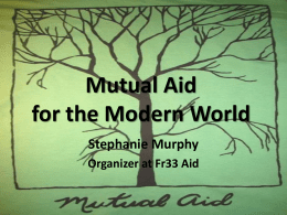 Mutual Aid for the Modern World Stephanie Murphy Organizer at Fr33 Aid Things I hear when I bring up mutual aid: – “Is that.