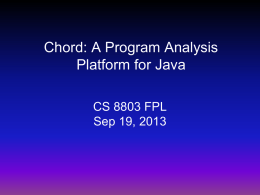 Chord: A Program Analysis Platform for Java CS 8803 FPL Sep 19, 2013