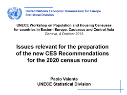 United Nations Economic Commission for Europe Statistical Division  UNECE Workshop on Population and Housing Censuses for countries in Eastern Europe, Caucasus and Central.