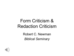 Form Criticism & Redaction Criticism Robert C. Newman Biblical Seminary Form Criticism Terminology • 'Form Criticism' is the English rendering of the German Formgeschichte "form.