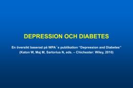 DEPRESSION OCH DIABETES En översikt baserad på WPA´s publikation “Depression and Diabetes” (Katon W, Maj M, Sartorius N, eds.