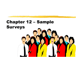 Chapter 12 – Sample Surveys Vocabulary  Population - the entire group of individuals or instances about which we hope to learn  Sample.