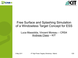 Free Surface and Splashing Simulation of a Windowless Target Concept for ESS Luca Massidda, Vincent Moreau – CRS4 Andreas Class – KIT  3 May.