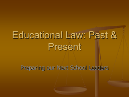 Educational Law: Past & Present Preparing our Next School Leaders Dr. Michael J.