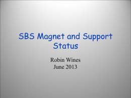 SBS Magnet and Support Status Robin Wines June 2013 Magnet Status •48D48 Dipole Magnet Yoke from BNL •BNL had difficulties in getting magnet steel cleared for shipping •Presently.