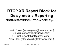 RTCP XR Report Block for Delay metric Reporting draft-ietf-xrblock-rtcp-xr-delay-00 Kevin Gross (kevin.gross@comcast.net ) Qin Wu (sunseawq@huawei.com) G.