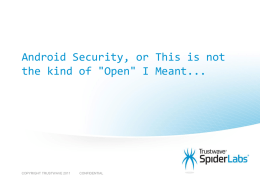 Android Security, or This is not the kind of "Open" I Meant...  COPYRIGHT TRUSTWAVE 2011  CONFIDENTIAL.