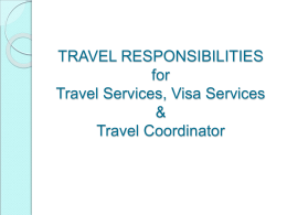 TRAVEL RESPONSIBILITIES for Travel Services, Visa Services & Travel Coordinator Importance? Work together for the benefit of our JLab staff traveler’s and visitor’s   Minimize process flow time ◦