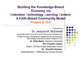 Building the Knowledge-Based Economy via Extension Technology Learning Centers: A Faith-Based Community Model Project E-TLC Presented by  Dr.