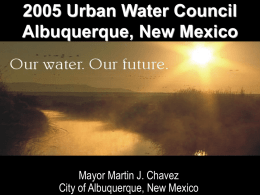 Urban Water Council WATER Albuquerque, New Mexico RESOURCES STRATEGY IMPLEMENTATION  Mayor Martin J. Chavez City of Albuquerque, New Mexico.