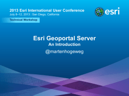 2013 Esri International User Conference July 8–12, 2013 | San Diego, California Technical Workshop  Esri Geoportal Server An Introduction  @martenhogeweg  Esri UC2013 .