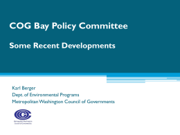 COG Bay Policy Committee Some Recent Developments  Karl Berger Dept. of Environmental Programs Metropolitan Washington Council of Governments.