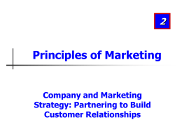 Principles of Marketing  Company and Marketing Strategy: Partnering to Build Customer Relationships Learning Objectives After studying this chapter, you should be able to: 1. Explain companywide.