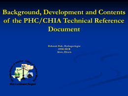 Background, Development and Contents of the PHC/CHIA Technical Reference Document Deborah Dale, Hydrogeologist OSM-MCR Alton, Illinois.