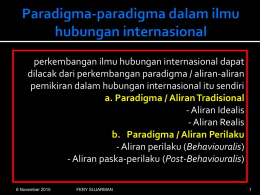 perkembangan ilmu hubungan internasional dapat dilacak dari perkembangan paradigma / aliran-aliran pemikiran dalam hubungan internasional itu sendiri a.