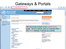 Gateways & Portals  We previously looked at this Health topics page. Since it directs users to material within the WHO website, it serves.