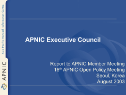 APNIC Executive Council  Report to APNIC Member Meeting 16th APNIC Open Policy Meeting Seoul, Korea August 2003