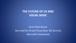 THE FUTURE OF C# AND VISUAL BASIC C# and VB Evolution C# + VB v.Next C# 4.0 + VB 10.0  C# 3.0 + VB.