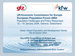 UN Economic Commission for Europe European Population Forum 2004: Population Challenges and Policy Responses 12 – 14 January 2004, Geneva, Switzerland Panel: Global Population.