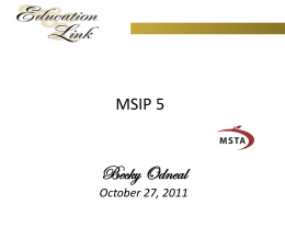 MSIP 5  Becky Odneal October 27, 2011 Background on MSIP 5 Rule 2007-2009, first MSIP 5 March 2011, MSIP 5 rule approved by the.