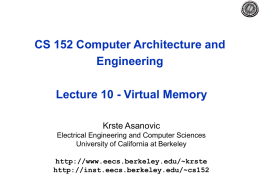 CS 152 Computer Architecture and Engineering Lecture 10 - Virtual Memory Krste Asanovic Electrical Engineering and Computer Sciences University of California at Berkeley http://www.eecs.berkeley.edu/~krste http://inst.eecs.berkeley.edu/~cs152