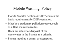 Mobile Washing Policy • Florida Statutes Section 403.087 contain the basic requirement for DEP regulation. • Must be a stationary pollution source, such as.