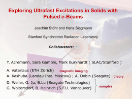 Exploring Ultrafast Excitations in Solids with Pulsed e-Beams Joachim Stöhr and Hans Siegmann Stanford Synchrotron Radiation Laboratory Collaborators:  Y.