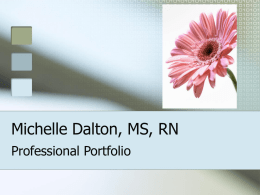 Michelle Dalton, MS, RN Professional Portfolio Michelle Dalton, MS, RN I am seeking a position as a Family Nurse Practitioner servicing vulnerable children, adolescents.