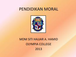 PENDIDIKAN MORAL  MDM SITI HAJJAR A. HAMID OLYMPIA COLLEGE Topik Minggu ke 9 &bull; Penderaan kanak-kanak & wanita &bull; &bull; &bull; &bull; &bull; &bull; &bull; &bull;  Definisi penderaan kanak-kanak Faktor penderaan Jenis-jenis penderaan kanak-kanak Definisi.