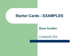 Starter Cards - EXAMPLES  Dave Carden  Liverpool LEA Introduction      These cards are designed to be used as oral and mental starters at Key Stages.