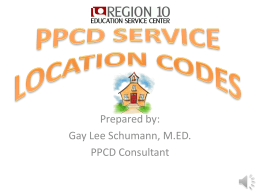 Prepared by: Gay Lee Schumann, M.ED. PPCD Consultant Purpose of Codes • To provide accurate information to the Office of Special Education Programs (OSEP) •