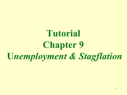 Tutorial Chapter 9 Unemployment & Stagflation 1. Stagflation is defined as the “double trouble” of higher inflation combined with an increase in a.