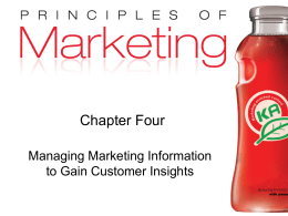 Chapter Four Managing Marketing Information to Gain Customer Insights Copyright &copy; 2009 Pearson Education, Inc. Publishing as Prentice Hall  Chapter 4- slide 1