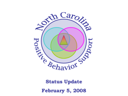 Status Update February 5, 2008 PBS in North Carolina By the end of 06-07: •81 of 115 LEAs had at least one school participating.