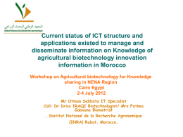 Current status of ICT structure and applications existed to manage and disseminate information on Knowledge of agricultural biotechnology innovation information in Morocco Workshop on Agricultural.