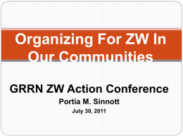 Organizing For ZW In Our Communities GRRN ZW Action Conference Portia M. Sinnott July 30, 2011