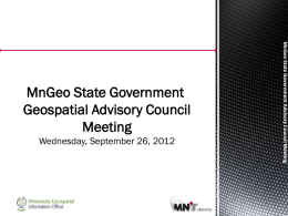 Wednesday, September 26, 2012  MnGeo State Government Advisory Council Meeting  MnGeo State Government Geospatial Advisory Council Meeting.