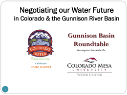 Negotiating our Water Future in Colorado & the Gunnison River Basin  Gunnison Basin Roundtable in cooperation with the Water 2012.org Celebrate WATER FLUENCY.