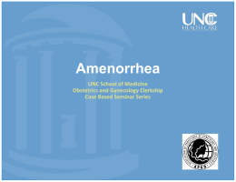 Amenorrhea UNC School of Medicine Obstetrics and Gynecology Clerkship Case Based Seminar Series.