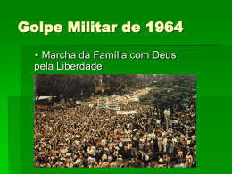 Golpe Militar de 1964  Marcha da Família com Deus pela Liberdade.