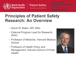 Patient Safety Research Introductory Course  Session 2  Principles of Patient Safety Research: An Overview • David W.