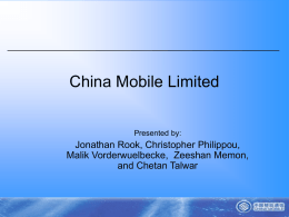 China Mobile Limited Presented by:  Jonathan Rook, Christopher Philippou, Malik Vorderwuelbecke, Zeeshan Memon, and Chetan Talwar.