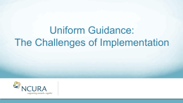 Uniform Guidance: The Challenges of Implementation Today’s Panel         Michelle Christy  Director, Office of Sponsored Programs, Massachusetts Institute of Technology Mark Davis  Vice President.