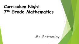 Curriculum Night th 7 Grade Mathematics  Ms. Bottomley Materials Students must bring the following to class on a daily basis.  Pencils (sharpened before class begins)  Red.