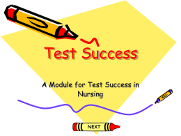 Test Success A Module for Test Success in Nursing This module is designed to give you ideas and strategies to help you achieve success.